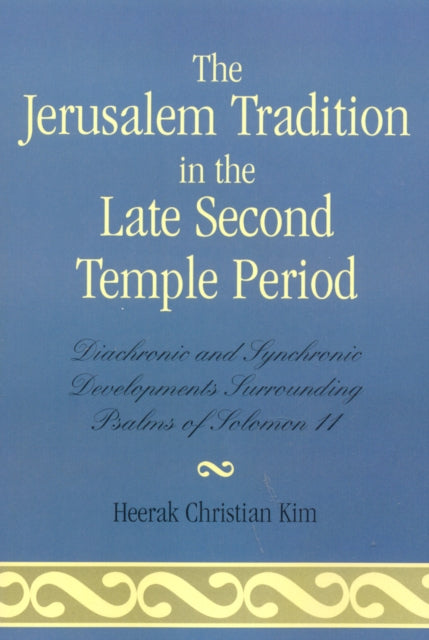 Book cover of: Jerusalem Tradition in the Late Second Temple Period. By: Heerak Christian Kim