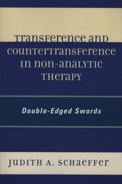 Book cover of: Transference and Countertransference in Non-Analytic Therapy. By: Judith A. Schaeffer