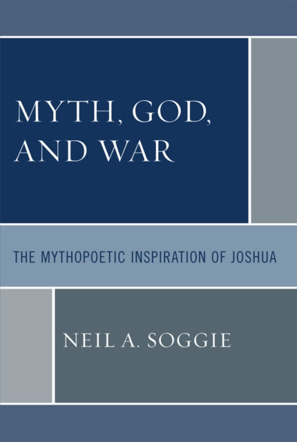 Book cover of: Myth, God, and War. By: Neil A. Soggie