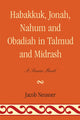 Book cover of: Habakkuk, Jonah, Nahum, and Obadiah in Talmud and Midrash. By: Jacob Neusner