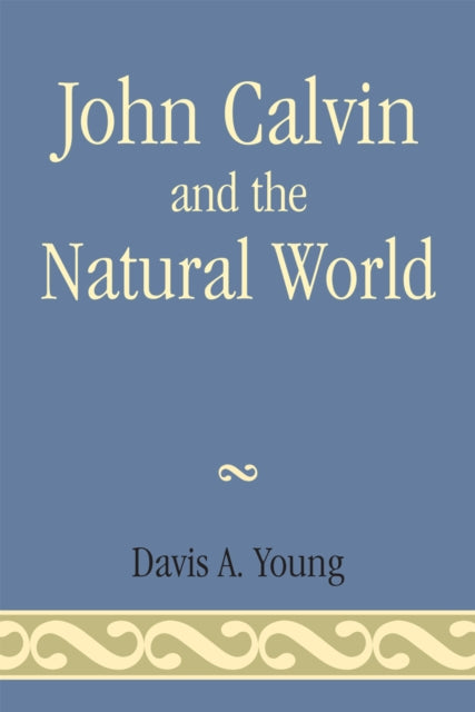 John Calvin and the Natural World