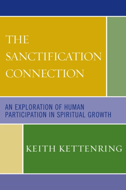 Book cover of: Sanctification Connection. By: Keith A. Kettenring, Keith Kettenring