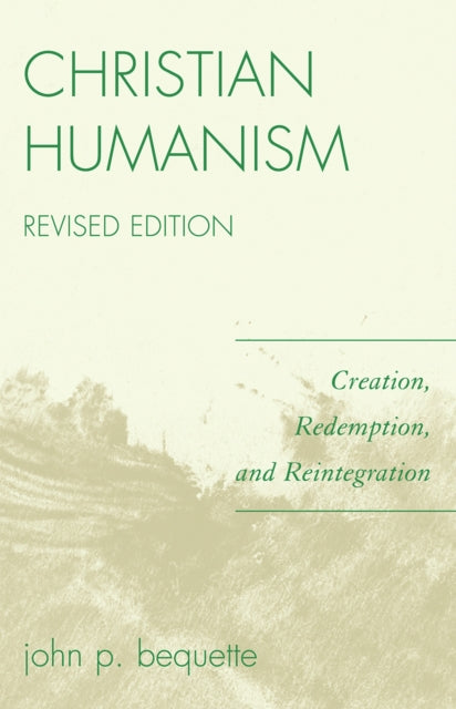 Book cover of: Christian Humanism. By: Bequette John, John P. Bequette