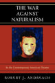 Book cover of: War Against Naturalism. By: Robert J. Andreach, Andreach Robert