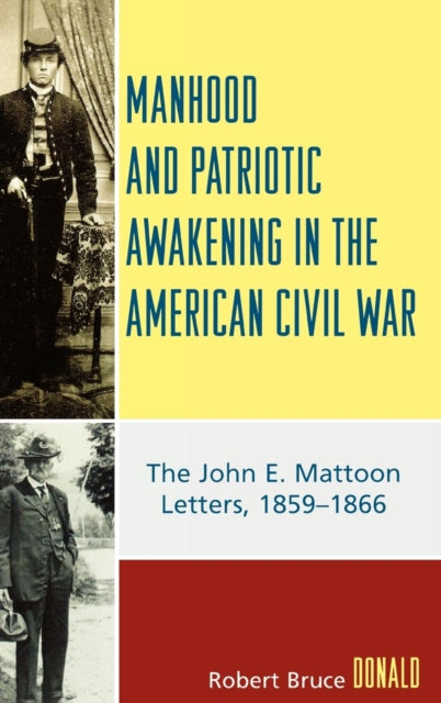 Book cover of: Manhood and Patriotic Awakening in the American Civil War. By: Robert Donald