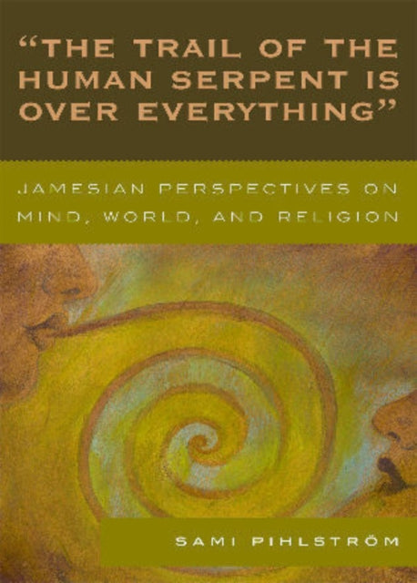 Book cover of: 'The Trail of the Human Serpent Is over Everything'. By: Sami Pihlstrm
