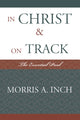 Book cover of: In Christ & On Track. By: Morris A. Inch