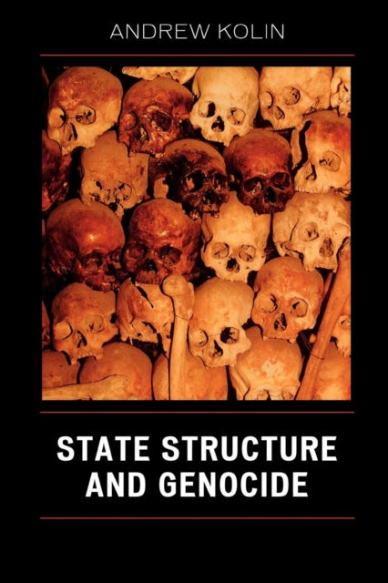 Book cover of: State Structure and Genocide. By: Andrew Kolin