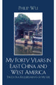 Book cover of: My Forty Years in East China and West America. By: Philip Wu