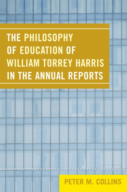 Book cover of: Philosophy of Education of William Torrey Harris in the Annual Reports