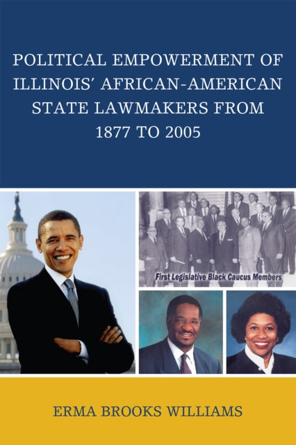 Book cover of: Political Empowerment of Illinois' African-American State Lawmakers from 1877 to 2005. By: Erm Brooks Williams
