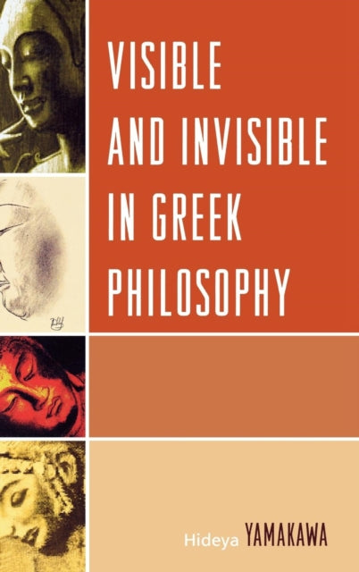 Book cover of: Visible and Invisible in Greek Philosophy. By: Hideya Yamakawa