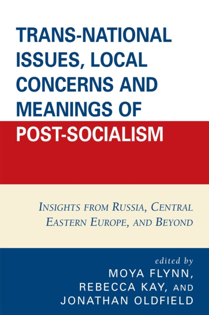 Book cover of: Trans-National Issues, Local Concerns and Meanings of Post-Socialism