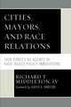 Book cover of: Cities, Mayors, and Race Relations. By: Richard T. Middleton