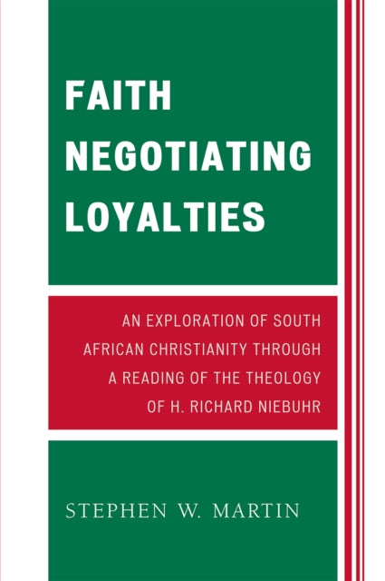 Book cover of: Faith Negotiating Loyalties. By: Stephen W. Martin