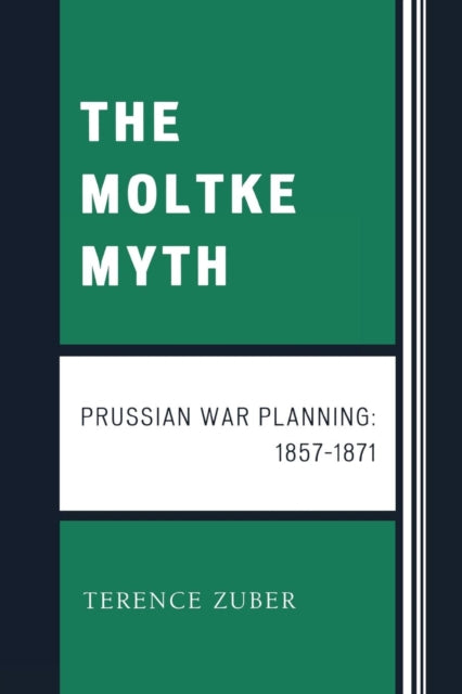 Book cover of: Moltke Myth. By: Terence Zuber