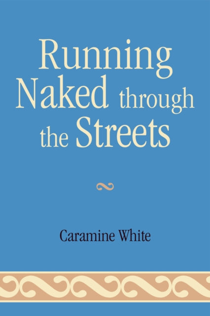 Book cover of: Running Naked Through the Streets. By: Caramine White