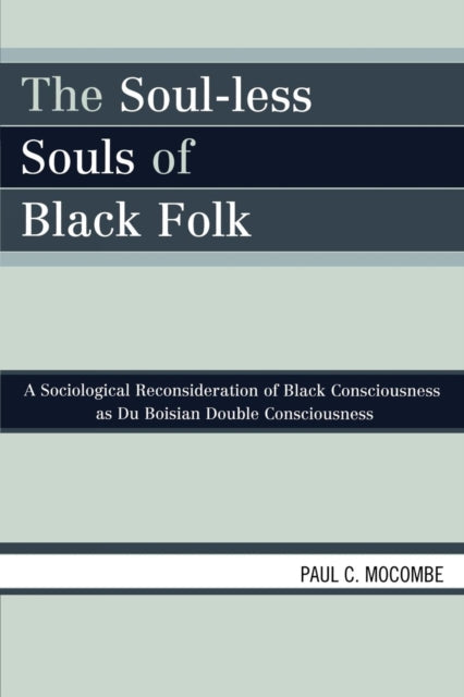 Book cover of: Soul-less Souls of Black Folk. By: Paul C. Mocombe