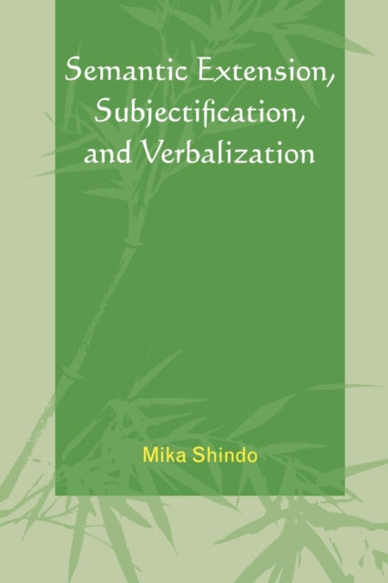 Book cover of: Semantic Extension, Subjectification, and Verbalization. By: Mika Shindo