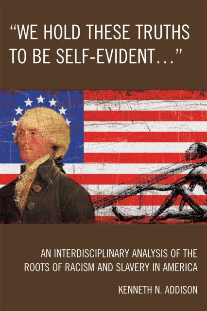 Book cover of: 'We Hold These Truths to Be Self-Evident...'. By: Kenneth N. Addison