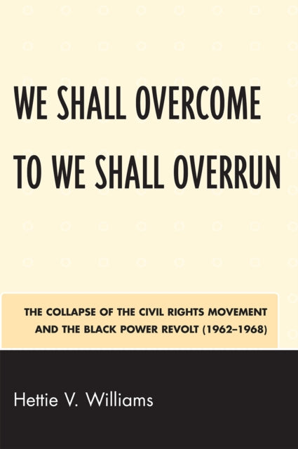 Book cover of: We Shall Overcome to We Shall Overrun. By: Hettie V. Williams