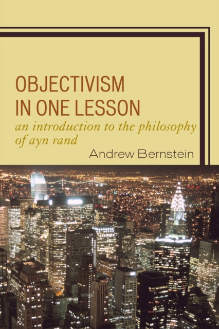 Book cover of: Objectivism in One Lesson. By: Andrew Bernstein