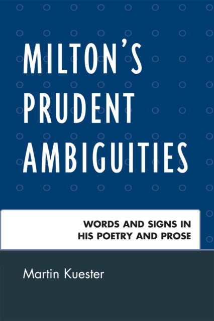 Book cover of: Milton's Prudent Ambiguities. By: Martin Kuester