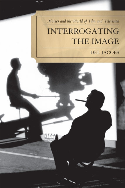 Book cover of: Interrogating the Image. By: Del Jacobs