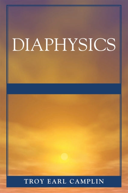 Book cover of: Diaphysics. By: Troy Earl Camplin