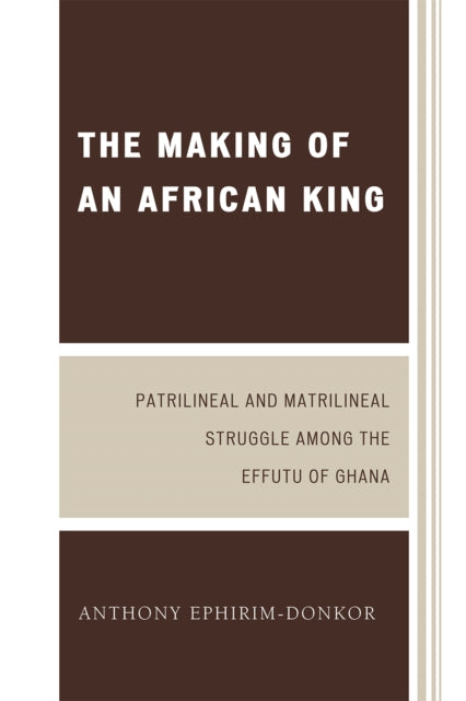 Book cover of: Making of an African King. By: Anthony Ephirim-Donkor