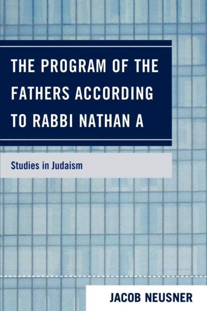 Book cover of: Program of the Fathers According to Rabbi Nathan A. By: Jacob Neusner