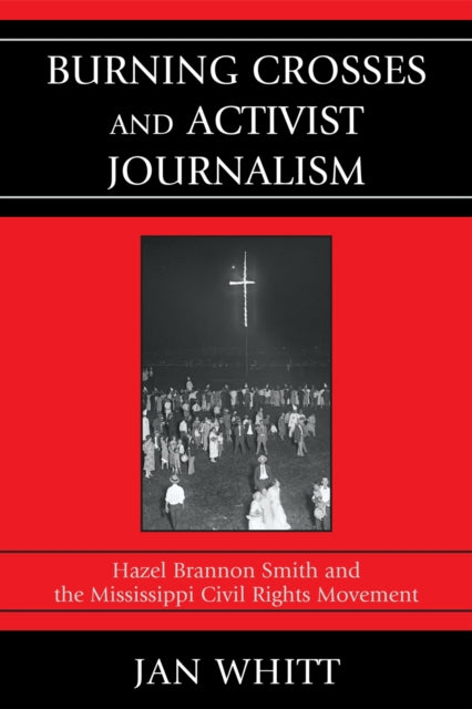 Book cover of: Burning Crosses and Activist Journalism. By: Jan Whitt
