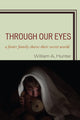 Book cover of: Through Our Eyes. By: William A. Hunter