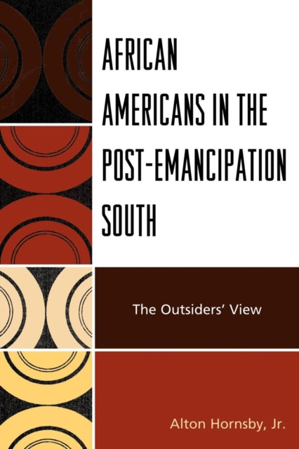 Book cover of: African Americans in the Post-Emancipation South. By: Alton Hornsby