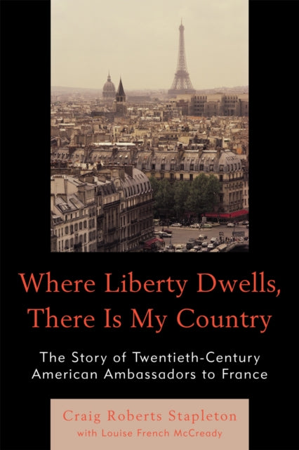 Book cover of: Where Liberty Dwells, There Is My Country. By: Craig Roberts Stapleton