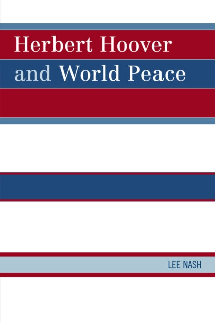 Book cover of: Herbert Hoover and World Peace. By: Lee Nash