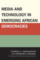 Book cover of: Media and Technology in Emerging African Democracies. By: Cosmas U. Nwokeafor