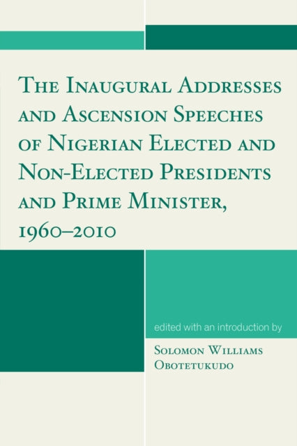 Book cover of: Inaugural Addresses and Ascension Speeches of Nigerian Elected and Non-Elected Presidents and Prime Minister, 1960-2010