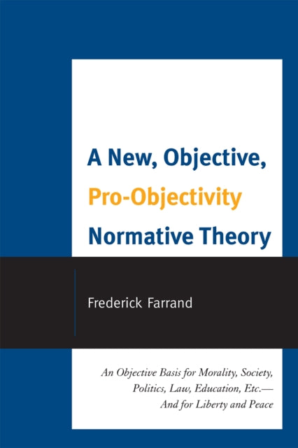 Book cover of: New, Objective, Pro-Objectivity Normative Theory. By: Frederick Farrand