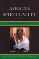 Book cover of: African Spirituality. By: Anthony Ephirim-Donkor