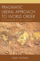 Book cover of: Pragmatic Liberal Approach To World Order. By: Nejat Dogan
