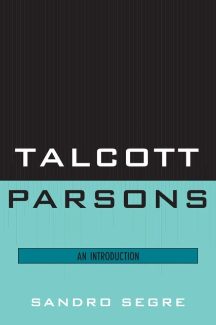 Book cover of: Talcott Parsons. By: Sandro Segre