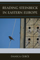 Book cover of: Reading John Steinbeck in Eastern Europe. By: Danica Cerce