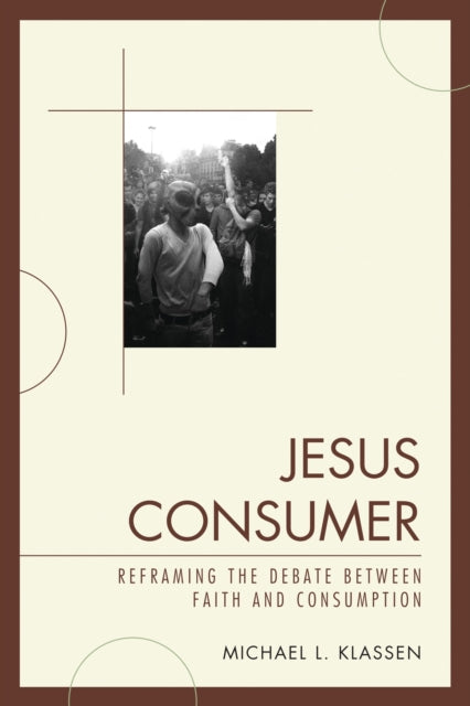 Book cover of: Jesus Consumer. By: Michael L. Klassen