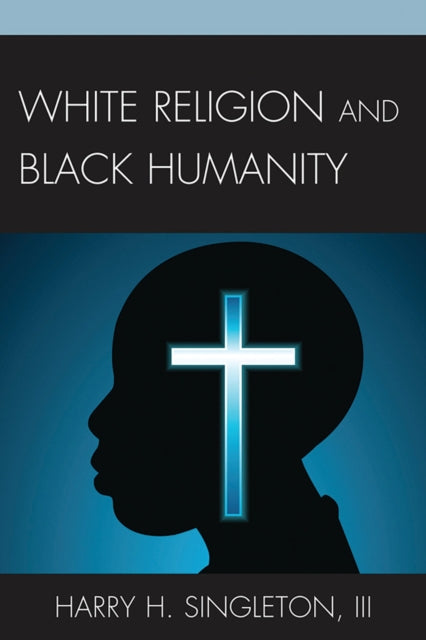 Book cover of: White Religion and Black Humanity