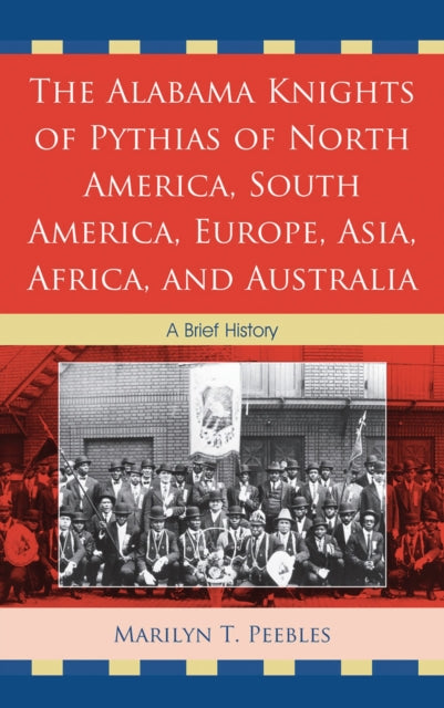 Book cover of: Alabama Knights of Pythias of North America, South America, Europe, Asia, Africa, and Australia. By: Marilyn T. Peebles