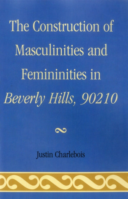 Book cover of: Construction of Masculinities and Femininities in Beverly Hills, 90210