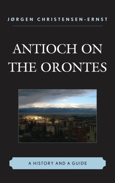Book cover of: Antioch on the Orontes. By: J. Christensen-Ernst