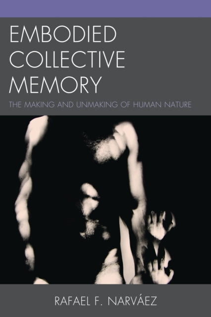Book cover of: Embodied Collective Memory. By: Rafael F. Narvaez