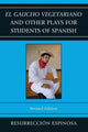 Book cover of: El gaucho vegetariano and Other Plays for Students of Spanish. By: Resurrecci Espinosa